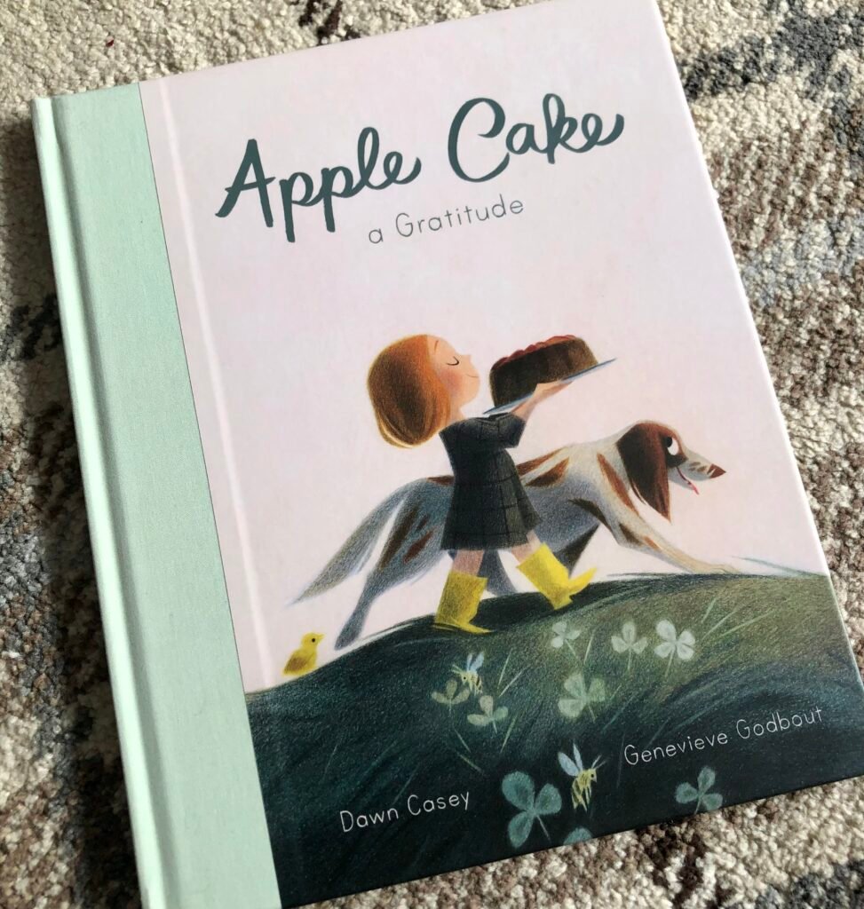 Apple Cake, a Gratitude by Dawn Casey & Genevieve Godbout